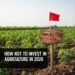 How not to invest in Agriculture in 2026