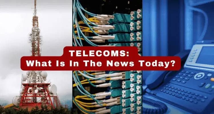 Telecoms: What’s in the News Today?  – Episode 53